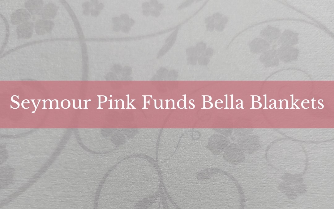 Seymour Pink Funds The Bella Blankets Program at Griffin Hospital